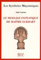 Le message initiatique de Maître Eckhart - De la porte du temple à l'accomplissement - LSM N° 64
