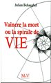 Vaincre la mort ou la spirale de la vie