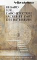 Cahiers Villard de Honnecourt n° 138 - Regard sur... L’architecture sacrée et l’Art des bâtisseurs
