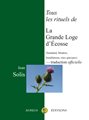 Tous les rituels de la Grande Loge d'Ecosse (IIe édition)