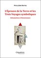 Epreuve de la terre et les trois voyages symboliques