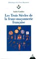 Trois siècles de la franc-maçonnerie Française