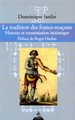 La tradition des francs-maçons : Histoire et transmission initiatique