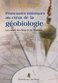 Promenades initiatiques au cœur de la géobiologie - Les soins des lieux et de l’habitat