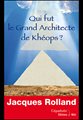 QUI FUT LE GRAND ARCHITECTE DE KHÉOPS ?