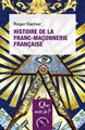 HISTOIRE DE LA FRANC-MAÇONNERIE FRANÇAISE (ED.2020) QUE SAIS-JE