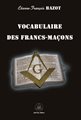 VOCABULAIRE DES FRANCS-MAÇONS : GRADES D'APPRENTI, COMPAGNON ET MAÎTRE
