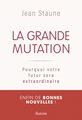 grande mutation (La) - Pourquoi votre futur sera extraordinaire