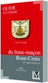 GUIDE À L'USAGE DES FRANCS-MAÇONS ROSE-CROIX, 18E DEGRÉ DU REAA