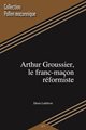 Arthur Groussier, le franc-maçon réformiste
