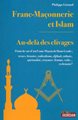 Franc-maçonnerie et Islam - Au delà des clivages