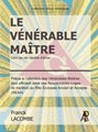 Le Vénérable Maître, celui qui est capable d'aimer (2e édition revue et augmentée en mai 2022)