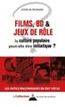 Films, BD & jeux de rôle: la culture populaire initiatique?