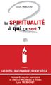 spiritualité (La), à quoi ça sert ?