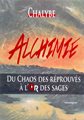 Alchimie - du Chaos des réprouvés à l'Or des sages