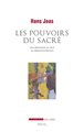 Pouvoirs du sacré (Les) - Une alternative au récit du désenchantement