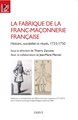 Fabrique de la franc-maçonnerie française (La) - histoire, sociabilité et rituels 1725-1750