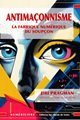 ANTIMAÇONNISME - LA FABRIQUE NUMÉRIQUE DU SOUPÇON
