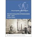 Francs-maçons d'Indochine 1868-1975