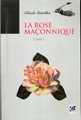 La rose maçonnique - Tome 1
