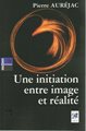 Une initiation entre image et réalité