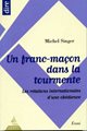 Franc-maçon dans la tourmente (Un)