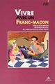 VIVRE AVEC UN FRANC-MAÇON