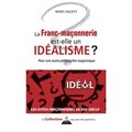 FRANC-MACONNERIE EST-ELLE UN IDEALISME (LA)