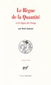 Le règne de la quantité et les signes des temps