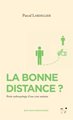 La bonne distance: petite anthropologie d'une crise sanitaire