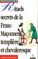 Rituels secrets de la Franc-Maçonnerie Templière et Chevaleresque