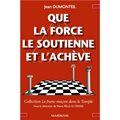 QUE LA FORCE LE SOUTIENNE ET L'ACHÈVE