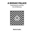 A Mosaic Palace: Freemasonry and the Art of Memory