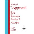 MANUEL DE L'APPRENTI AU RITE ÉCOSSAIS ANCIEN ET ACCEPTÉ (2E ÉDITION)