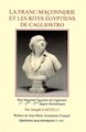 La Franc-Maçonnerie et les Rites Egyptiens de Cagliostro