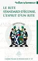 Cahiers Villard de Honnecourt n° 127 - Le Rite Standard d’Écosse, l’esprit d’un Rite