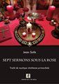 Sept Sermons sous la Rose