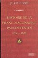 Histoire de la Franc-Maçonnerie par les textes