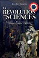 révolution des sciences (La) : comment la Révolution française a donné la science au monde ?