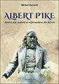 Albert Pike, Américain sudiste et réformateur du REAA