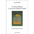 FRANCS-MAÇONS ET LA PENSÉE DE TEILHARD DE CHARDIN (LES)