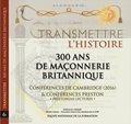 Transmettre #6 : l'histoire - 300 ans de Maçonnerie britannique