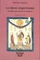 La Franc-Maçonnerie d'après ses textes classiques