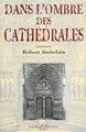 Dans l'ombre des cathédrales - L'ésotérisme dans l'architecture de Notre-Dame de Paris