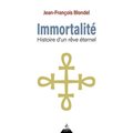 IMMORTALITÉ - HISTOIRE D'UN RÊVE ÉTERNEL