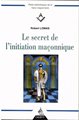 Le secret de l'initiation maçonnique