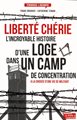 Liberté Chérie. L'incroyable histoire d'une loge dans un camp de concentration