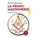 LA FRANC-MAÇONNERIE. VÉRITÉS ET LÉGENDES