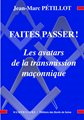 Faîtes passer ! Les avatars de la transmission maçonnique