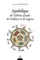 Symbolique des ultimes grades de vaillance et de sagesse - Rite Ecossais Ancien et Accepté du 31e au 33e